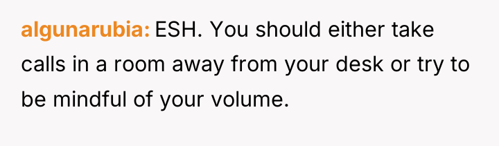 algunarubia ESH. You should either take calls in a room...