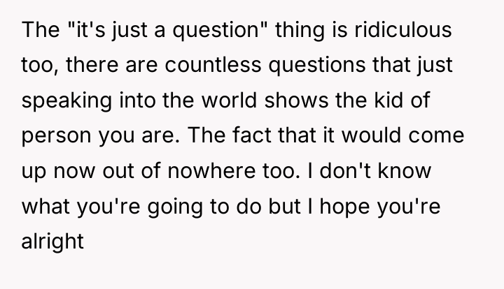 The "it's just a question" thing is ridiculous too, there...