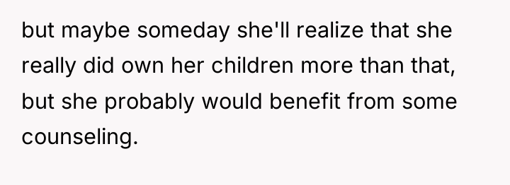 but maybe someday she'll realize that she really did own...