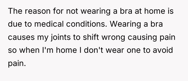 The reason for not wearing a bra at home is...