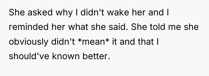 She asked why I didn't wake her and I reminded...
