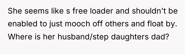 She seems like s free loader and shouldn't be enabled...