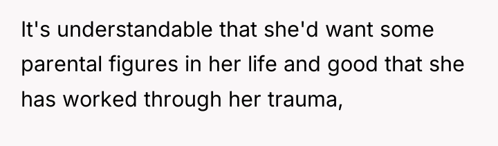 It's understandable that she'd want some parental figures in her...