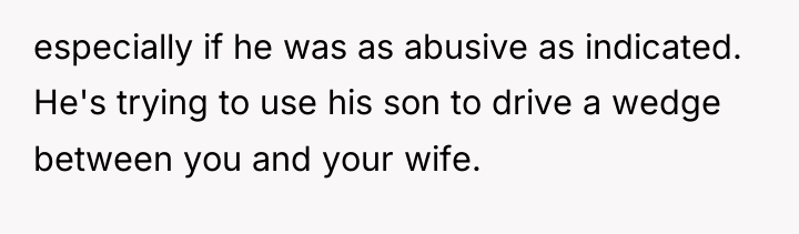 especially if he was as abusive as indicated. He's trying...