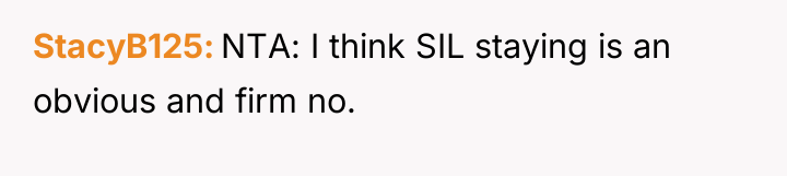 StacyB125 NTA: I think SIL staying is an obvious and...
