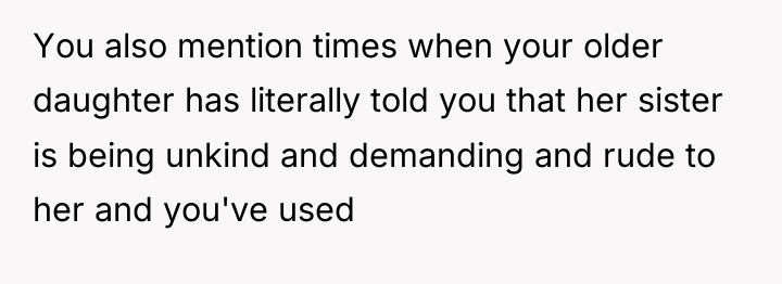 You also mention times when your older daughter has literally...