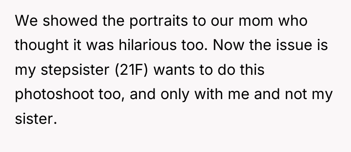 We showed the portraits to our mom who thought it...