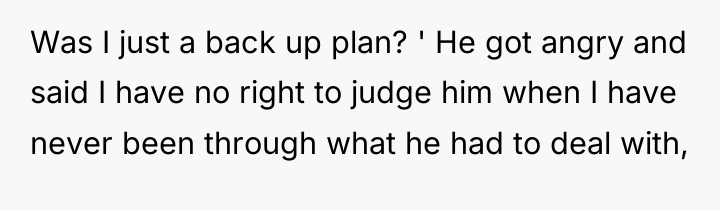 Was I just a back up plan? ' He got...