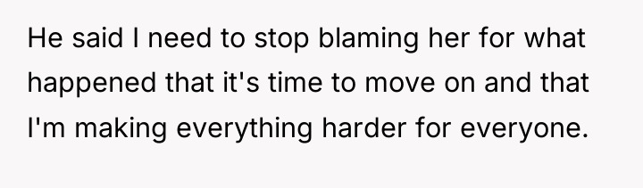 He said I need to stop blaming her for what...
