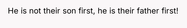 He is not their son first, he is their father...