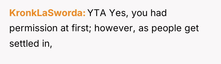 KronkLaSworda YTA Yes, you had permission at first; however, as...