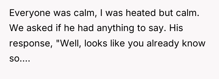 Everyone was calm, I was heated but calm. We asked...