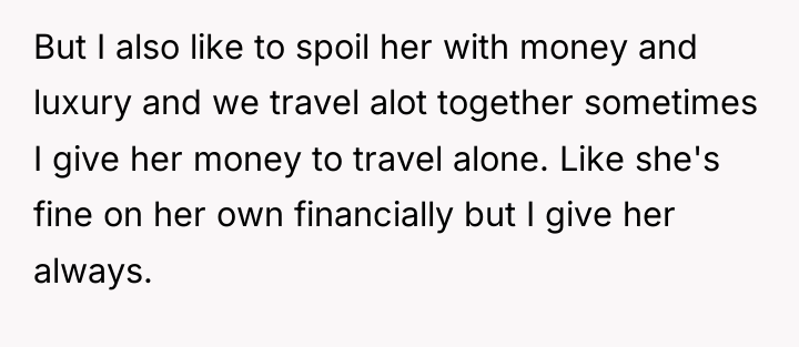 But I also like to spoil her with money and...