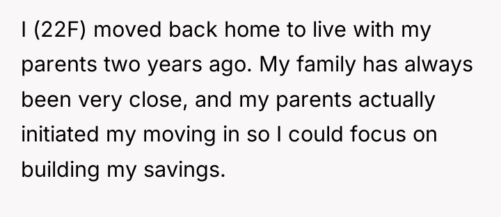 I (22F) moved back home to live with my parents...