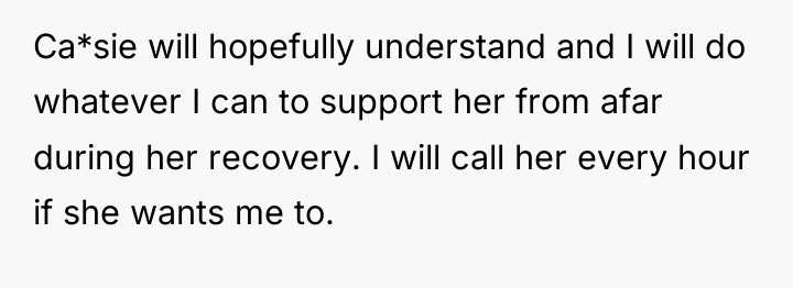 Ca*sie will hopefully understand and I will do whatever I...