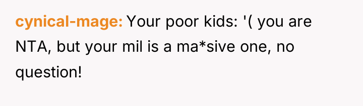 cynical-mage Your poor kids: '( you are NTA, but your...