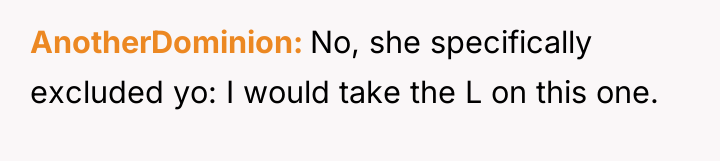 AnotherDominion No, she specifically excluded yo: I would take the...
