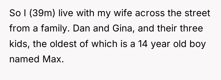 So I (39m) live with my wife across the street...