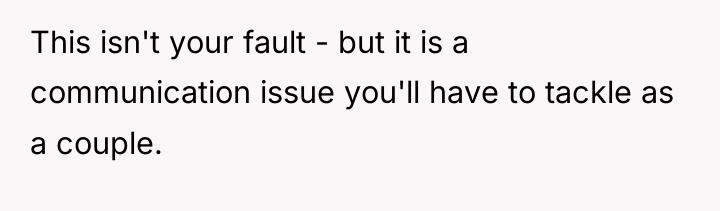This isn't your fault - but it is a communication...