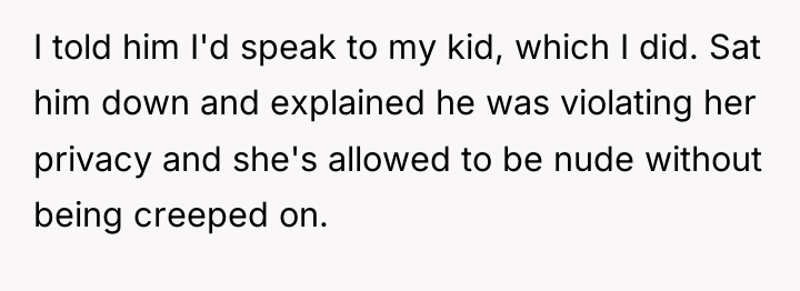 I told him I'd speak to my kid, which I...