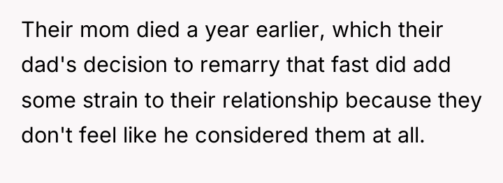 Their mom died a year earlier, which their dad's decision...