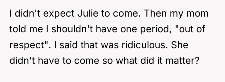 I didn't expect Julie to come. Then my mom told...