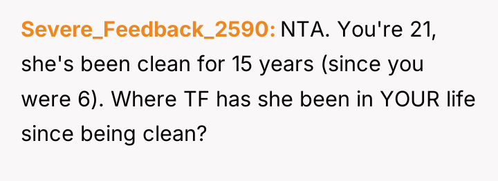 Severe_Feedback_2590 NTA. You're 21, she's been clean for 15 years...