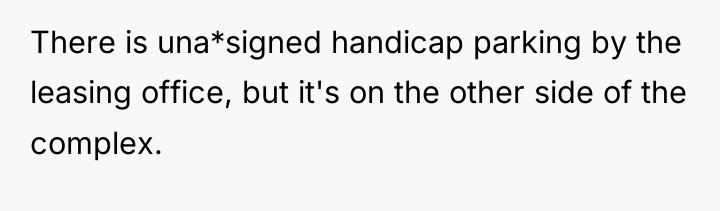 There is una*signed handicap parking by the leasing office, but...
