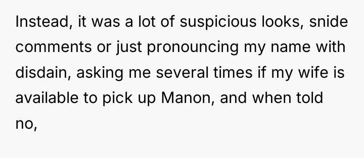 Instead, it was a lot of suspicious looks, snide comments...