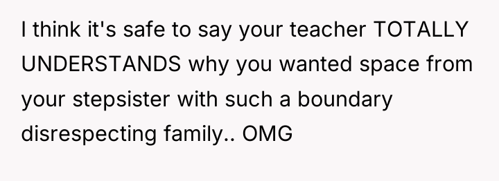 I think it's safe to say your teacher TOTALLY UNDERSTANDS...
