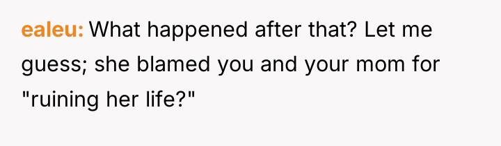 ealeu What happened after that? Let me guess; she blamed...
