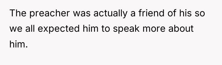 The preacher was actually a friend of his so we...
