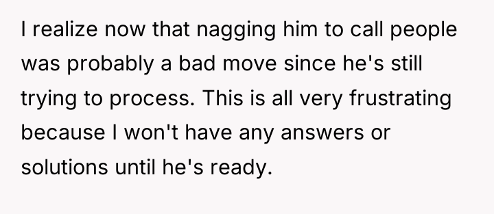 I realize now that nagging him to call people was...