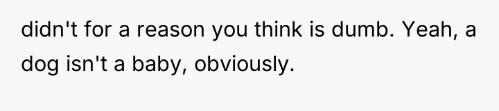 didn't for a reason you think is dumb. Yeah, a...