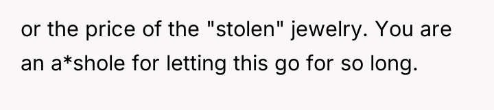 or the price of the "stolen" jewelry. You are an...