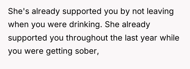 She's already supported you by not leaving when you were...