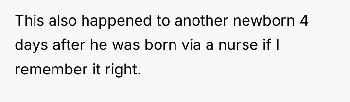 This also happened to another newborn 4 days after he...