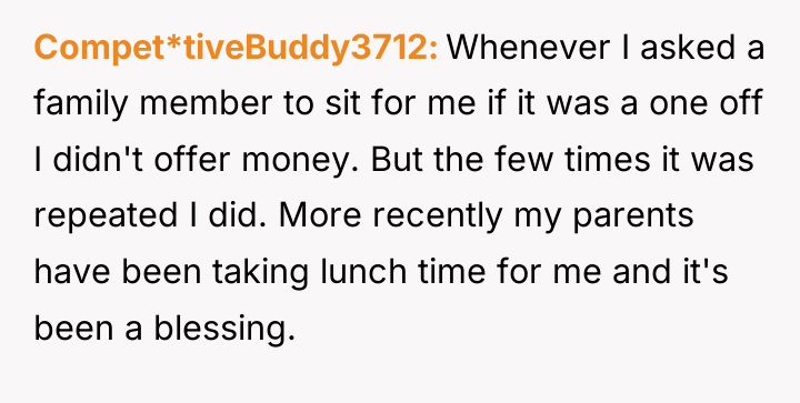 Compet*tiveBuddy3712 Whenever I asked a family member to sit for...