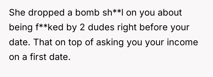 She dropped a bomb sh**l on you about being f**ked...