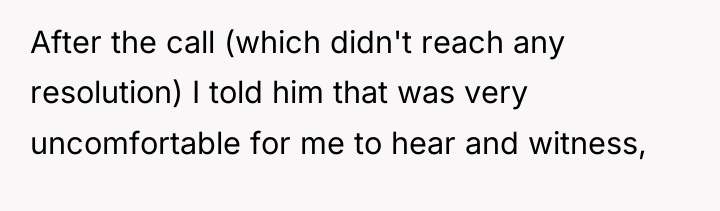 After the call (which didn't reach any resolution) I told...
