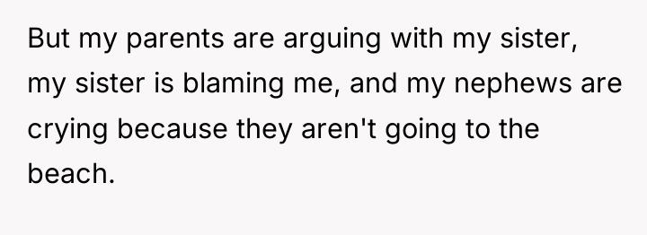 But my parents are arguing with my sister, my sister...