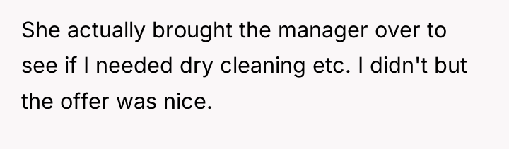 She actually brought the manager over to see if I...