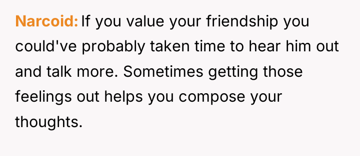 Narcoid If you value your friendship you could've probably taken...