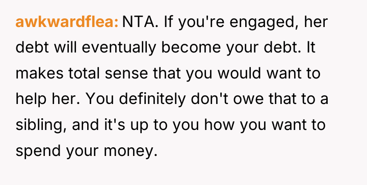 awkwardflea NTA. If you're engaged, her debt will eventually become...