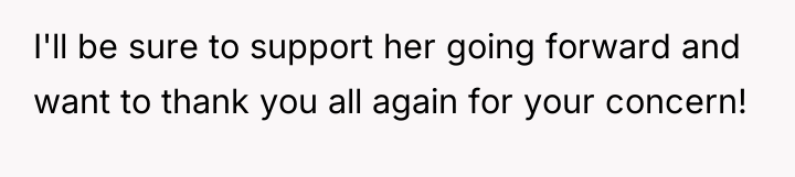 I'll be sure to support her going forward and want...