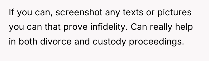 If you can, screenshot any texts or pictures you can...