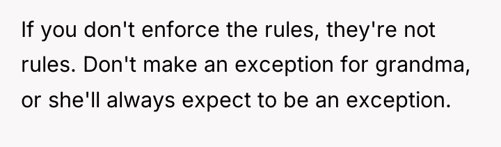 If you don't enforce the rules, they're not rules. Don't...