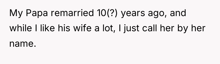 My Papa remarried 10(?) years ago, and while I like...