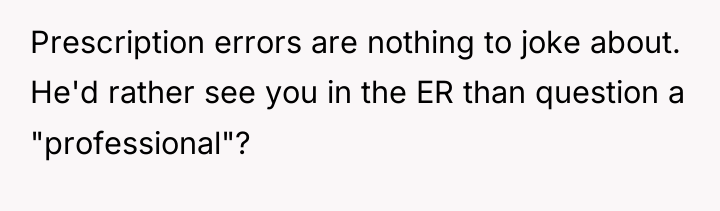 Prescription errors are nothing to joke about. He'd rather see...