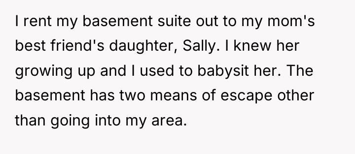 I rent my basement suite out to my mom's best...